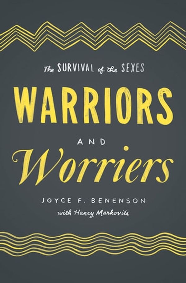Cover Art for 9780199972258, Warriors and Worriers: The Survival of the Sexes by Joyce F. Benenson
