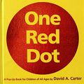 Cover Art for 9780689877698, One Red Dot: A Pop-Up Book for Children of All Ages by David A. Carter