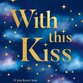 Cover Art for 9780008400972, With This Kiss: The romantic and magical new love story from the Number One Sunday Times bestselling author of On the Other Side by Fletcher, Carrie Hope