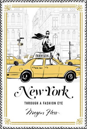Cover Art for 9781743791714, New York: Through a Fashion Eye by Megan Hess