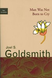 Cover Art for 9781889051321, Man Was Not Born to Cry by Joel S Goldsmith