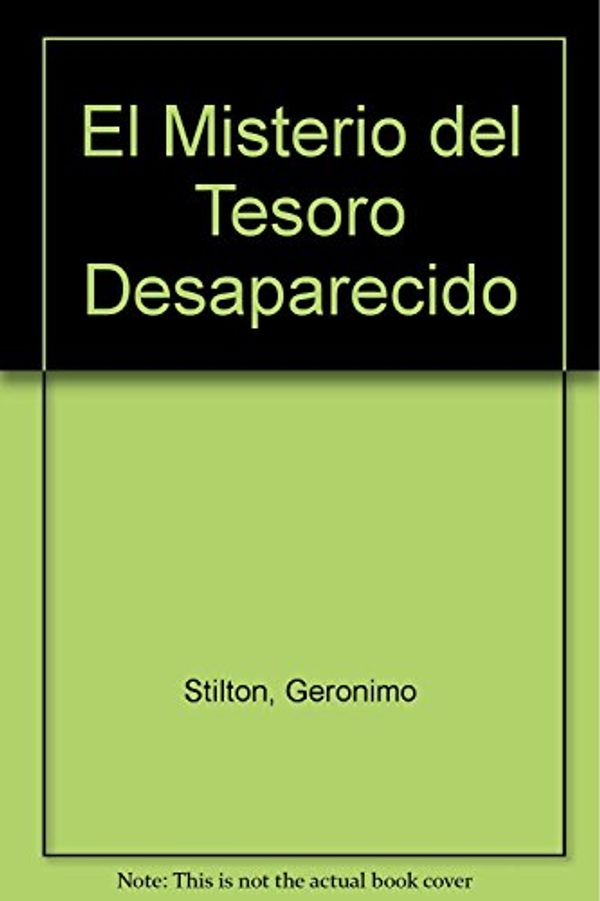 Cover Art for 9786070705366, El Misterio del Tesoro Desaparecido (Spanish Edition) by Geronimo Stilton