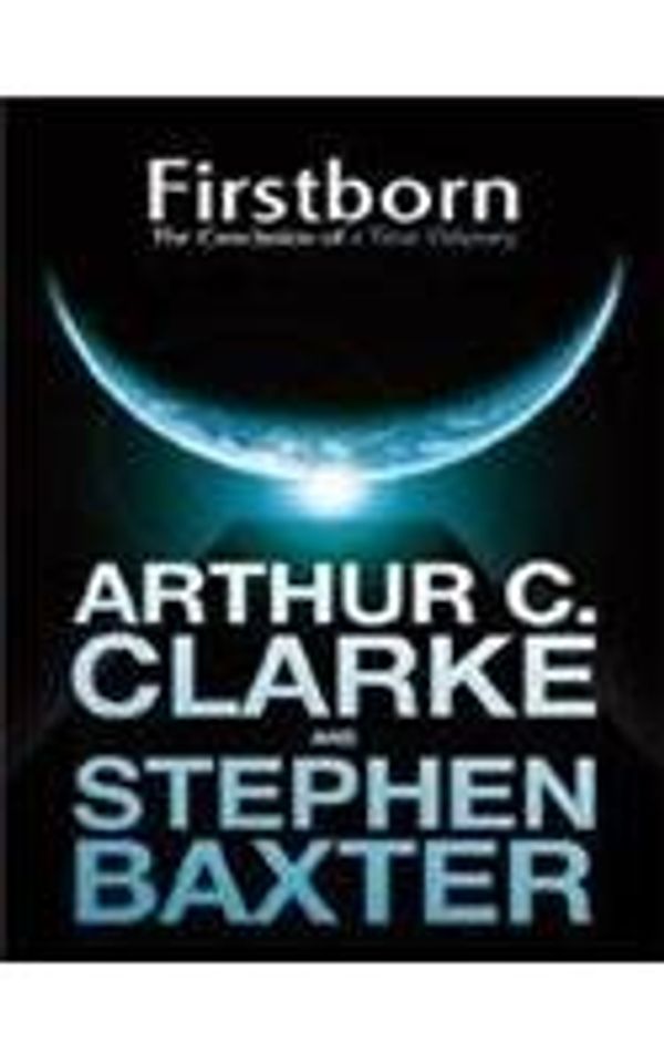 Cover Art for 9780575083394, Firstborn by Arthur C. Clarke, Stephen Baxter