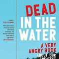 Cover Art for B08MJP6MDK, Dead in the Water: A very angry book about our greatest environmental catastrophe. . . the death of the Murray-Darling Basin by Richard Beasley