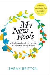 Cover Art for 9781743537282, My New Roots by Sarah Britton
