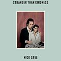Cover Art for 9782749944692, Stranger than kindness by Nick Cave
