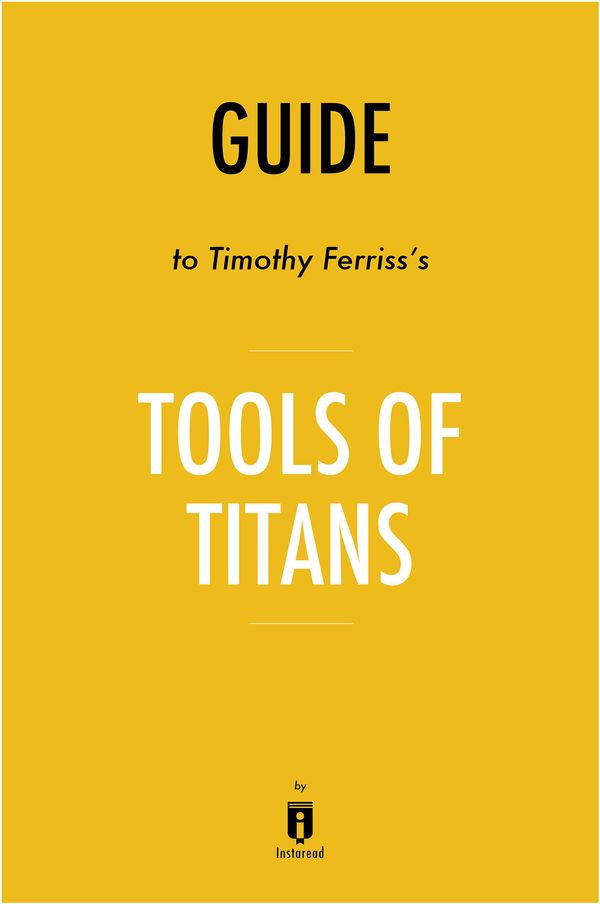 Cover Art for 9781683786672, Notes on Timothy Ferriss's Tools of Titans by Instaread by Instaread by Instaread