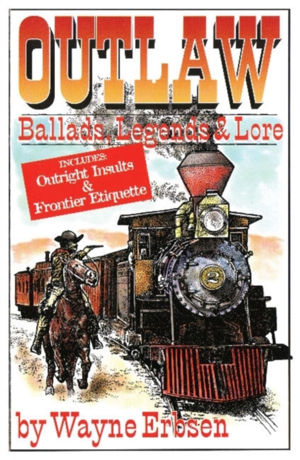 Cover Art for 9781883206161, Outlaw Ballads, Legends & Love by Wayne Erbsen