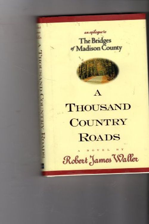 Cover Art for 9780971766716, A Thousand Country Roads by Robert James Waller