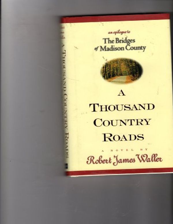 Cover Art for 9780971766716, A Thousand Country Roads by Robert James Waller