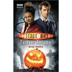 Cover Art for 9781846075933, Doctor Who Forever Autumn by Mark Morris