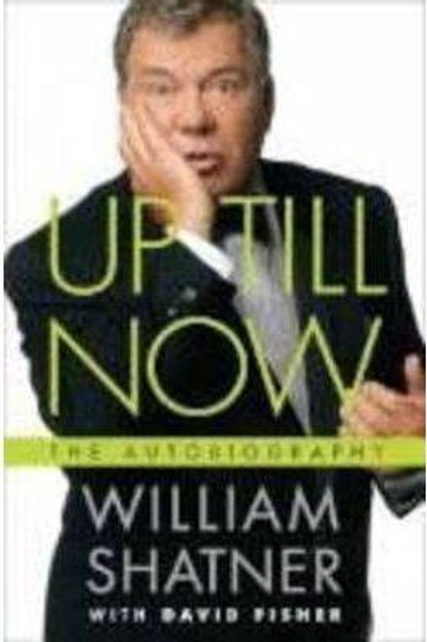 Cover Art for 9780283070648, Up Till Now by William Shatner