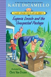 Cover Art for 9781536203530, Eugenia Lincoln and the Unexpected Package: Tales from Deckawoo Drive, Volume Four by Kate DiCamillo