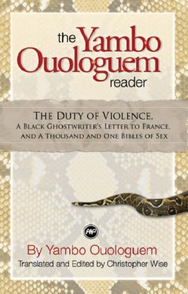 Cover Art for 9781592216017, The Yambo Ouologuem Reader: The Duty of Violence, A Black Ghostwriter's Letter to France, and the Thousand and ONe Bibles of Sex by Yambo Ouologuem