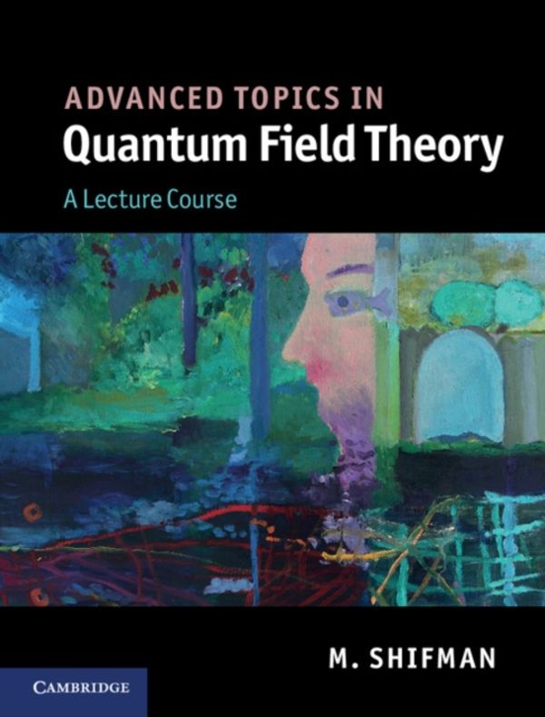 Cover Art for 9780521190848, Advanced Topics in Quantum Field Theory: A Lecture Course by M. Shifman