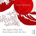 Cover Art for 9781409025634, The Sailor Who Fell from Grace with the Sea by Yukio Mishima
