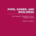 Cover Art for 9781317694755, Pope, Homer, and Manliness by Carolyn D. Williams