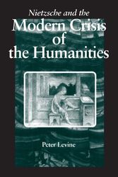 Cover Art for 9780791423288, Nietzsche and the Modern Crisis of the Humanities by Peter Levine