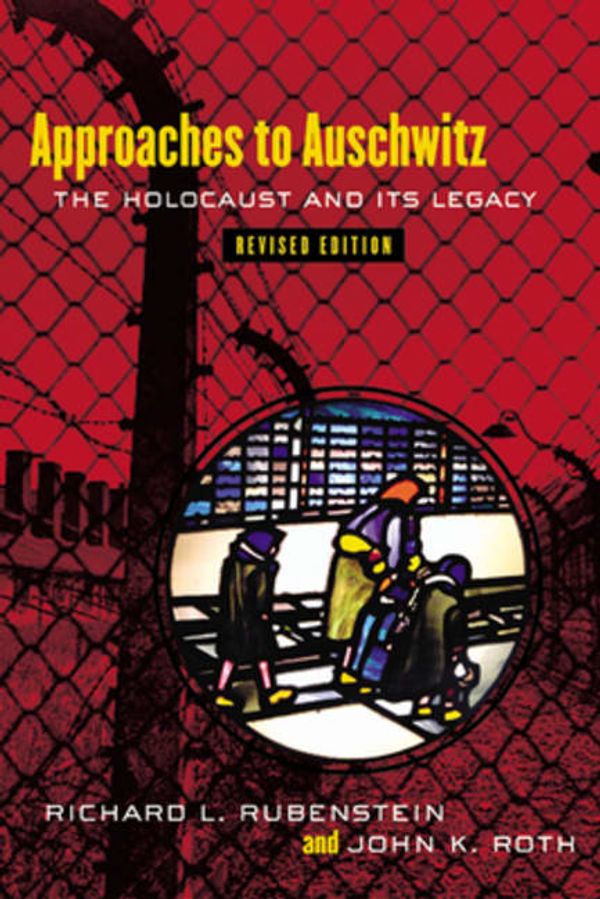 Cover Art for 9780664223533, Approaches to Auschwitz by John K. Roth