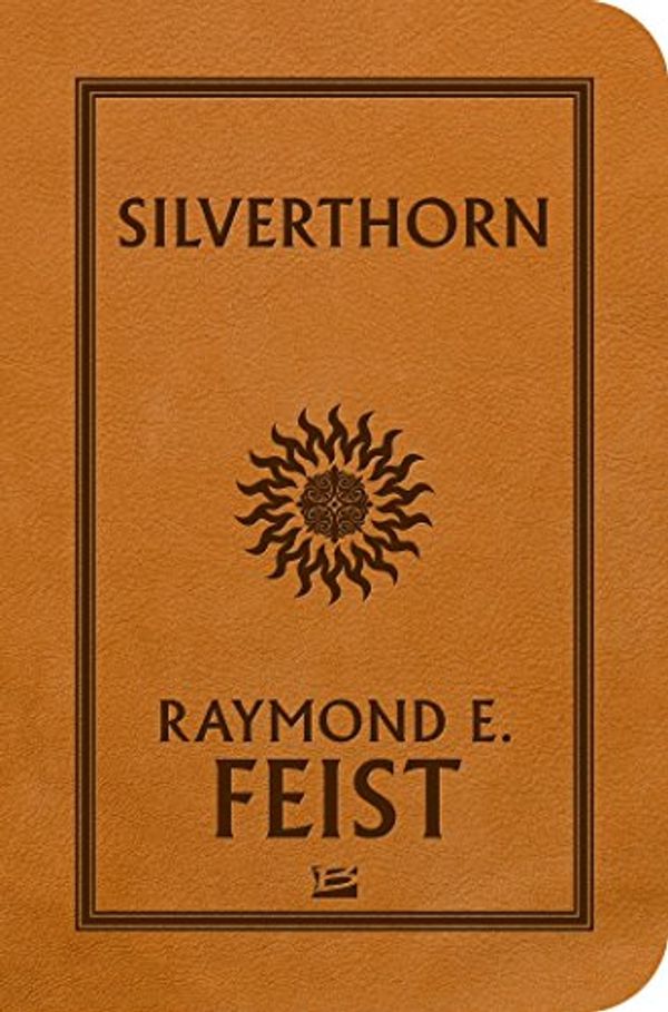 Cover Art for 9782352949411, La Guerre de la Faille T03 Silverthorn by Raymond E. Feist