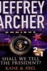 Cover Art for 9780330457767, Shall We Tell the President: AND Kane and Abel by Jeffrey Archer