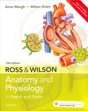 Cover Art for 9780702072765, Ross and Wilson Anatomy and Physiology in Health and Illness by Waugh MSc CertEd FHEA, Anne, SRN, RNT, Grant BSc RGN, Allison, Ph.D.