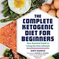 Cover Art for 9781623158088, The Complete Ketogenic Diet for BeginnersYour Essential Guide to Living the Keto Lifestyle by Amy Ramos