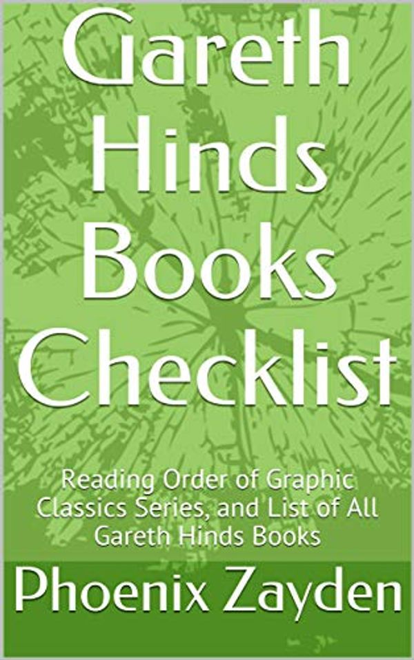 Cover Art for B0847RP2FY, Gareth Hinds Books Checklist: Reading Order of Graphic Classics Series, and List of All Gareth Hinds Books by Phoenix Zayden