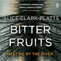 Cover Art for 9780718181512, Bitter Fruits by Clark-Platts, Alice