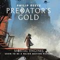 Cover Art for 9781760661885, Mortal Engines #2Predator's Gold by Philip Reeve