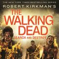 Cover Art for 9781250112323, Robert Kirkman's the Walking Dead: Search and Destroy by Jay Bonansinga