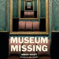 Cover Art for 9781552638699, Museum of the Missing: The High Stakes of Art Crime by Simon Houpt