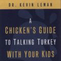 Cover Art for 9780310283508, A Chicken's Guide to Talking Turkey with Your Kids About Sex by Kevin Leman, Kathy Flores Bell