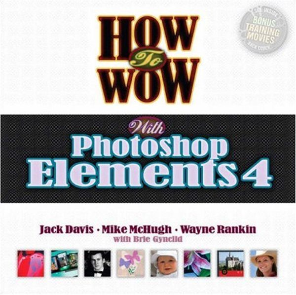 Cover Art for 9780321375827, How to Wow with Photoshop Elements 4 by Jack Davis