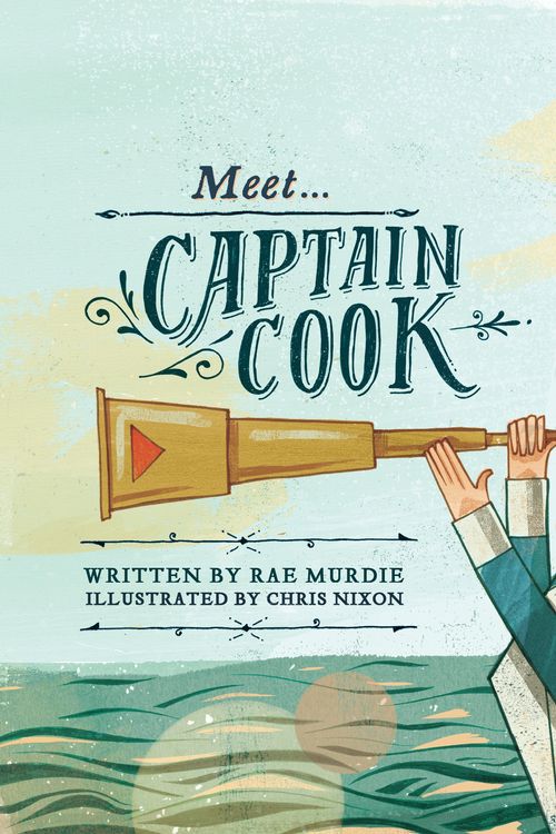 Cover Art for 9780857980182, Meet... Captain Cook by Rae Murdie, Chris Nixon