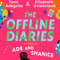 Cover Art for 9780008444778, The Offline Diaries by Adegoke, Yomi, Uviebinené, Elizabeth