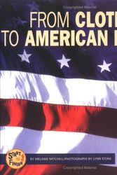 Cover Art for 9780822513865, From Cloth to American Flag (Start to Finish (Lerner Hardcover)) by Melanie Mitchell