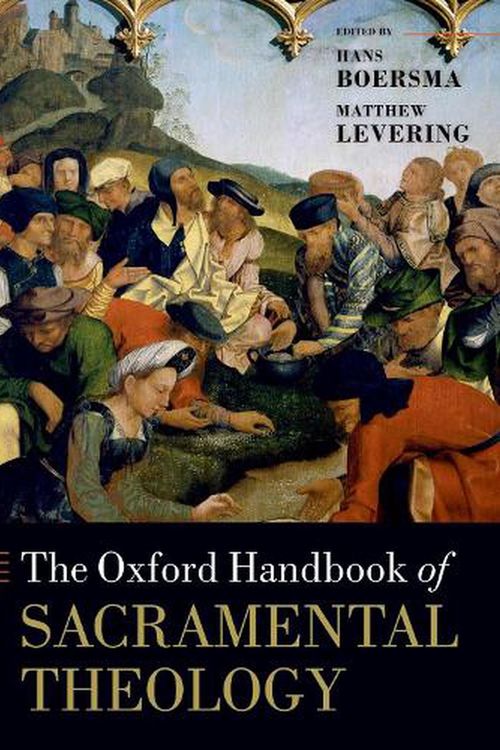 Cover Art for 9780198816614, The Oxford Handbook of Sacramental Theology (Oxford Handbooks) by Hans Boersma, Matthew Levering