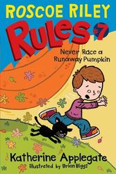 Cover Art for 9780061783722, Roscoe Riley Rules #7: Never Race a Runaway Pumpkin by Katherine Applegate