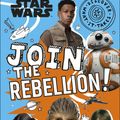 Cover Art for 9780744028607, Star Wars Join the Rebellion! (Discover What It Takes) by Shari Last