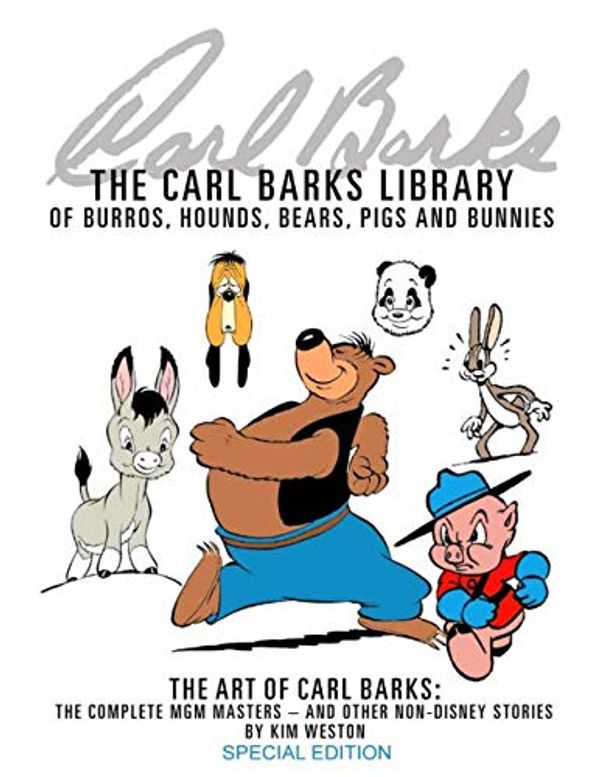 Cover Art for 9781727568400, The Carl Barks Library of Burros, Hounds, Bears, Pigs, and Bunnies SPECIAL EDITION: The Art of Carl Barks, The Complete MGM Masters (and other non-Disney stories) by Kim Weston