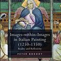 Cover Art for 9781472427052, Images-Within-Images in Italian Painting (1250-1350)Reality and Reflexivity by Dr. Peter Bokody