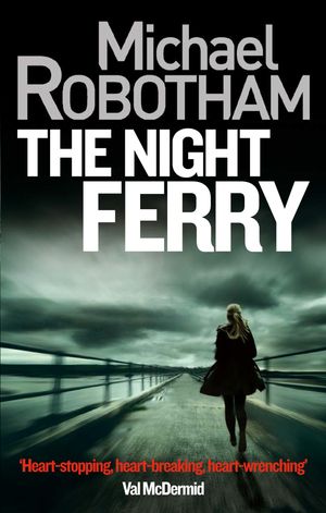Cover Art for 9780748113989, The Night Ferry by Michael Robotham