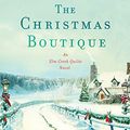 Cover Art for B07MKYV764, The Christmas Boutique: An Elm Creek Quilts Novel (The Elm Creek Quilts Series Book 21) by Jennifer Chiaverini