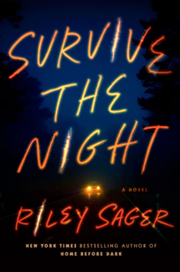 Cover Art for 9780593183168, Survive the Night: A Novel by Riley Sager