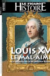 Cover Art for 9782810510009, Louis XV, le mal-aimé, les derniers feux de l'ancien régime by Le Figaro Histoire
