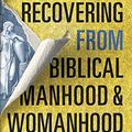 Cover Art for 9781799733836, Recovering from Biblical Manhood and Womanhood by Aimee Byrd