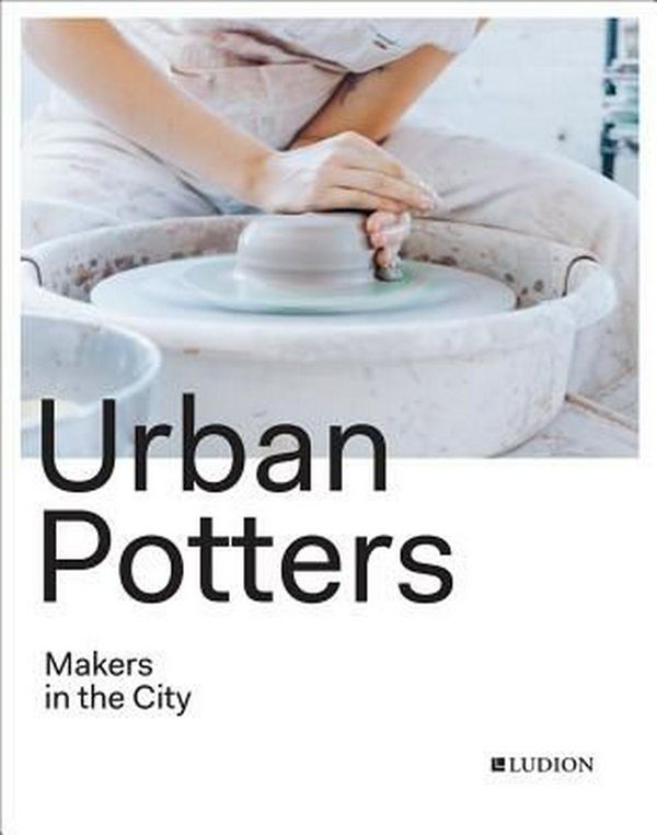 Cover Art for 9781419727634, Urban Potters: Makers in the City by Katie Treggiden