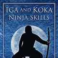 Cover Art for 9780752493626, Iga and Koka Ninja Skills by Antony Cummins, Yoshie Minami