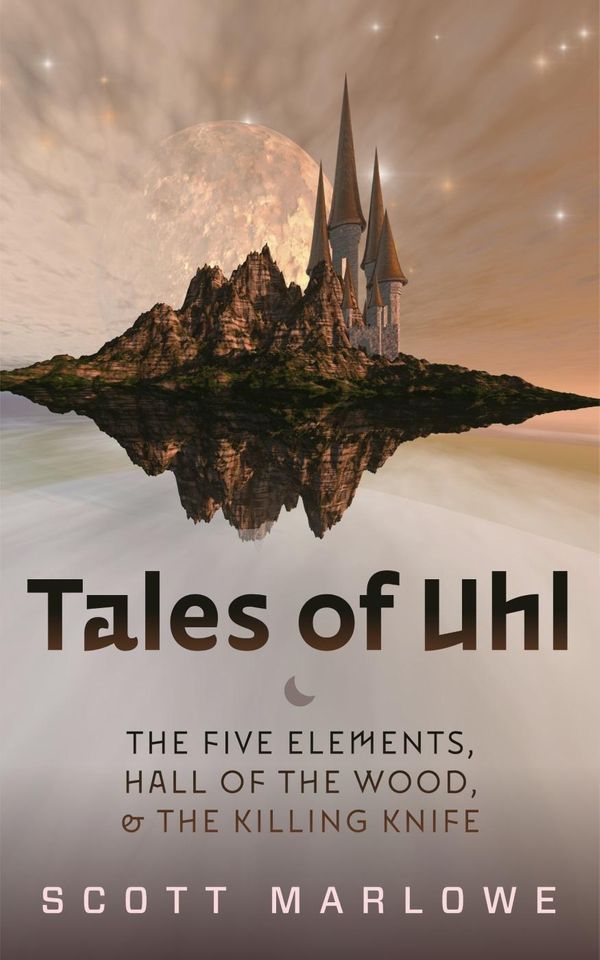 Cover Art for 9781501422393, Tales of Uhl Collection (The Five Elements, Hall of the Wood, The Killing Knife) by Scott Marlowe